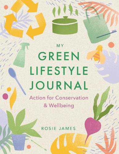 Бумажная книга «The Green Lifestyle Journal: Action for Conservation and Wellbeing», автор Рози Джеймс - фото №1