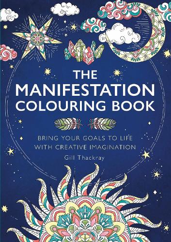 Паперова книга «The Manifestation Colouring Book: Bring Your Goals to Life with Creative Imagination», автор Гілл Текрей - фото №1