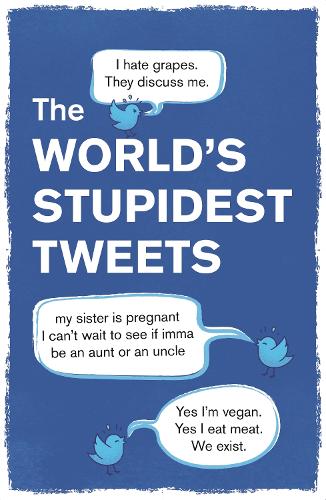 [object Object] «The World’s Stupidest Tweets», автор Тим Коллинз - фото №1
