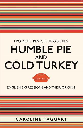 Паперова книга «Humble Pie and Cold Turkey: English Expressions and Their Origins», автор Керолайн Таггарт - фото №1