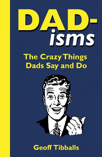 Паперова книга «Dad-isms: The Crazy Things Dads Say and Do», автор Джефф Тібболлс - фото №1