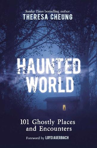 Бумажная книга «Haunted World: 101 Ghostly Places and Encounters (with a foreword by Loyd Auerbach)», автор Тереза Чунг - фото №1