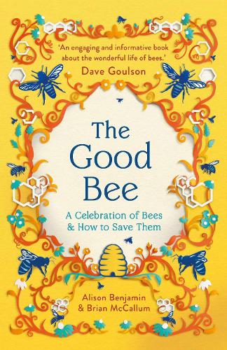 Бумажная книга «The Good Bee: A Celebration of Bees – And How to Save Them», авторов Элисон Бенджамин, Брайан Маккаллум - фото №1