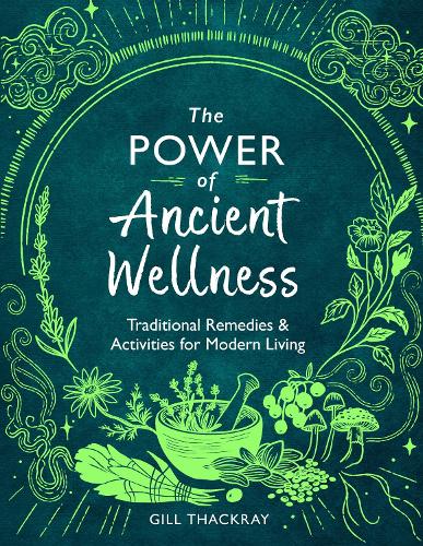 Бумажная книга «The Power of Ancient Wellness: Traditional Remedies and Activities for Modern Living», автор Гилл Тэкрей - фото №1