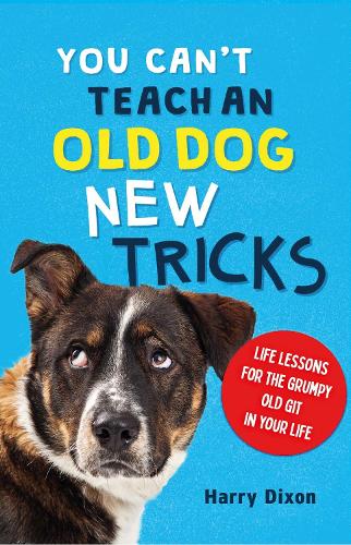 Паперова книга «You Can’t Teach an Old Dog New Tricks», автор Гаррі Діксон - фото №1