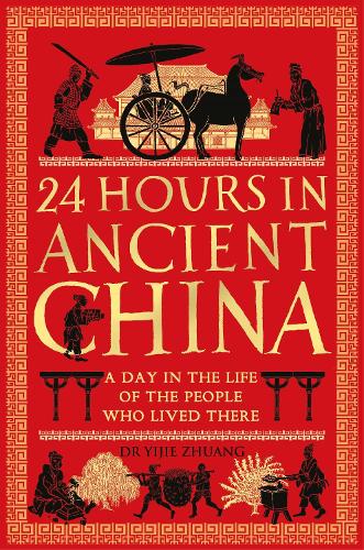 Бумажная книга «24 Hours in Ancient China: A Day in the Life of the People Who Lived There», автор Ицзе Чжуань - фото №1