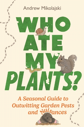 Бумажная книга «Who Ate My Plants?: A Seasonal Guide to Outwitting Garden Pests and Nuisances», автор Эндрю Миколайски - фото №1