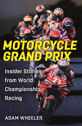 Бумажная книга «Motorcycle Grand Prix: Insider Stories from World Championship Racing», автор Адам Уилер - фото №1