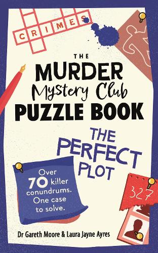 [object Object] «The Murder Mystery Club Puzzle Book: The Perfect Plot: Over 70 Killer Conundrums, One Case to Solve», авторів Гарет Мур, Лора Джейн Ейрс - фото №1