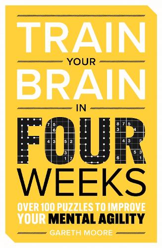 Бумажная книга «Train Your Brain in Four Weeks: Over 150 Puzzles to Improve Your Mental Agility», автор Гарет Мур - фото №1