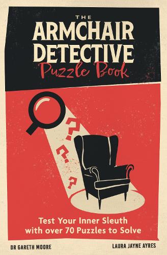 Бумажная книга «The Armchair Detective Puzzle Book: Test Your Inner Sleuth with over 70 Puzzles to Solve», авторов Гарет Мур, Лора Джейн Эйрс - фото №1