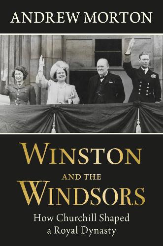 Бумажная книга «Winston and the Windsors: How Churchill Shaped a Royal Dynasty», автор Эндрю Мортон - фото №1