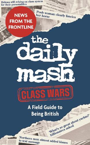 Бумажная книга «The Daily Mash: Class Wars: A Field Guide to Being British», автор Тhе Dаily Маsh - фото №1