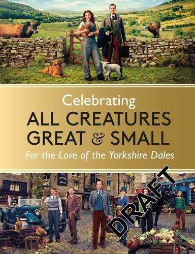 Бумажная книга «Celebrating All Creatures Great & Small: For the Love of the Yorkshire Dales», автор All Creatures Great and Small - фото №1