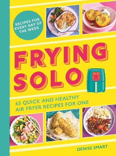 [object Object] «Frying Solo: 65 Quick and Healthy Air Fryer Recipes for One», автор Деніз Смарт - фото №1