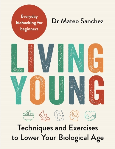 Паперова книга «Living Young: Techniques and Exercises to Lower Your Biological Age», авторів Анастасія Мейбл, Лара Хемерік - фото №1