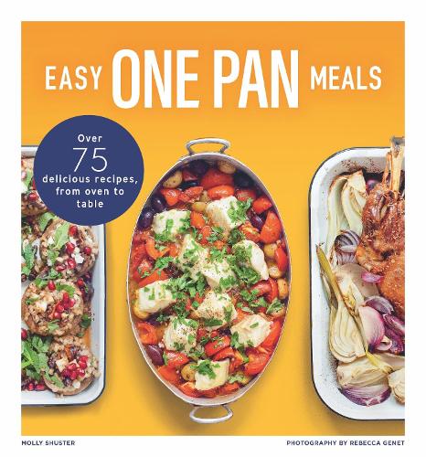 Бумажная книга «Easy One Pan Meals: Over 75 Delicious Recipes, from oven to table», автор Молли Шустер - фото №1