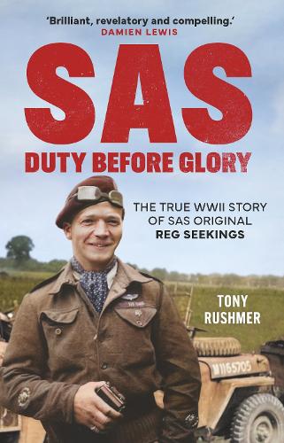 [object Object] «SAS: Duty Before Glory: The True WWII Story of SAS Original Reg Seekings (as featured on SAS Rogue Heroes)», автор Тони Рашмер - фото №1