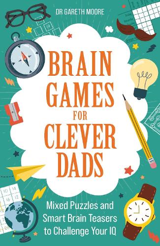 Бумажная книга «Brain Games for Clever Dads: Mixed Puzzles and Smart Brain Teasers to Challenge Your IQ», автор Гарет Мур - фото №1