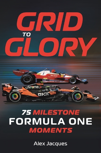 Паперова книга «Grid to Glory: 75 Milestone Formula One Moments», автор Алекс Жак - фото №1