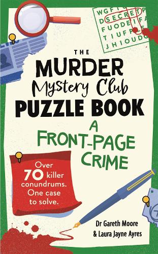 Бумажная книга «The Murder Mystery Club Puzzle Book: A Front-page Crime: Over 70 Killer Conundrums. One Case to Solve», авторов Гарет Мур, Лора Джейн Эйрс - фото №1