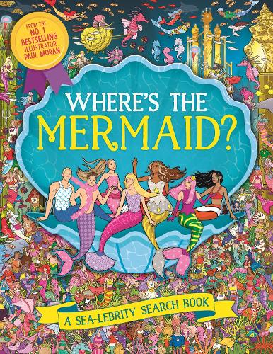 Паперова книга «Where’s the Mermaid?: A Sea-lebrity Search and Find Book», автор Пол Моран - фото №1