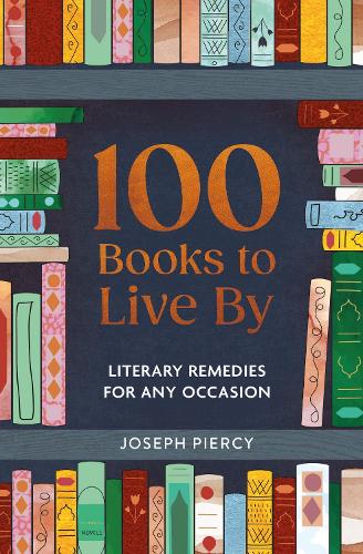 Бумажная книга «100 Books to Live By: Literary Remedies for Any Occasion», автор Джозеф Пирси - фото №1