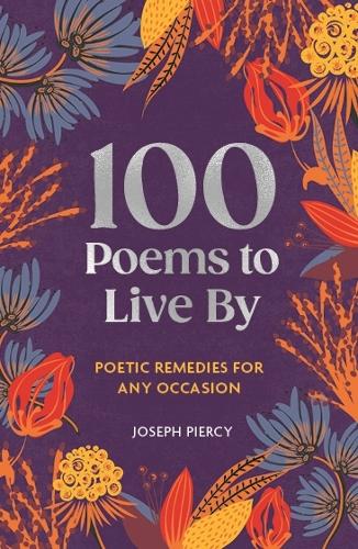 Бумажная книга «100 Poems to Live By: Poetic Remedies for Any Occasion», автор Джозеф Пирси - фото №1