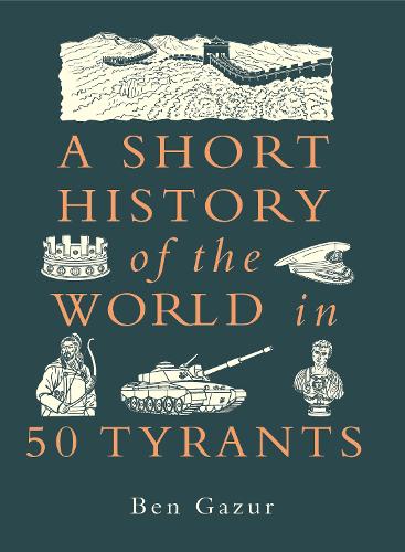Паперова книга «A Short History of the World in 50 Tyrants», автор Бен Газур - фото №1