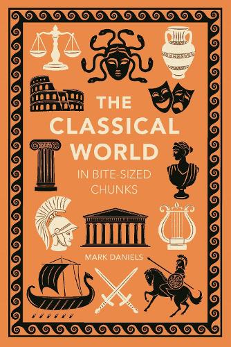 Паперова книга «The Classical World in Bite-sized Chunks», автор Марк Деніелс - фото №1