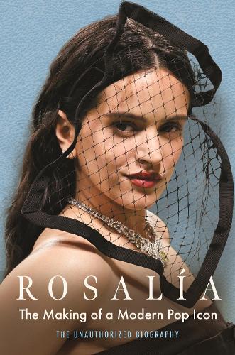 Бумажная книга «Rosalía: The Making of a Modern Pop Icon: The Unauthorized Biography», автор Адриан Бесли - фото №1