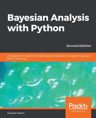 Бумажная книга «Bayesian Analysis with Python: Introduction to statistical modeling and probabilistic programming using PyMC3 and ArviZ», авторов Остин Рочфорд, Эрик Ма, Освальдо Мартин - фото №1