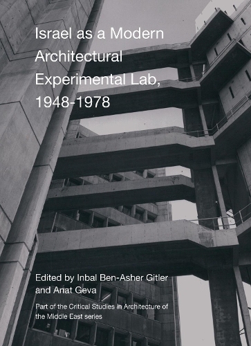 Бумажная книга «Israel as A Modern Architectural Experimental Lab, 1948-1978», авторов Анат Гева, Инбал Бен-Ашер Гитлер - фото №1