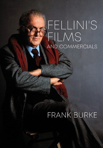 Бумажная книга «Fellini’s Films and Commercials: From Postwar to Postmodern», автор Фрэнк Берк - фото №1