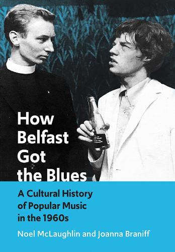 Бумажная книга «How Belfast Got the Blues: A Cultural History of Popular Music in the 1960s», авторов Джоанна Бранифф, Ноэль Маклафлин - фото №1