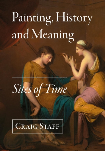 Бумажная книга «Painting, History and Meaning: Sites of Time», автор Крейг Стафф - фото №1