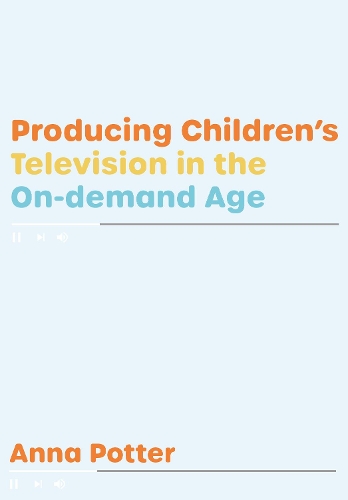 Паперова книга «Producing Children’s Television in the On Demand Age», автор Анна Поттер - фото №1