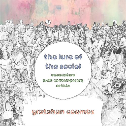 Паперова книга «The Lure of the Social: Encounters with Contemporary Artists», автор Гретхен Кумбс - фото №1