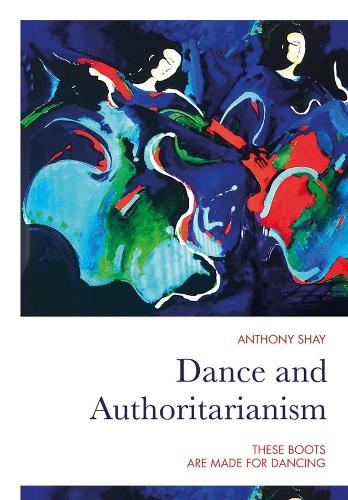 Бумажная книга «Dance and Authoritarianism: These Boots Are Made for Dancing», автор Энтони Шей - фото №1