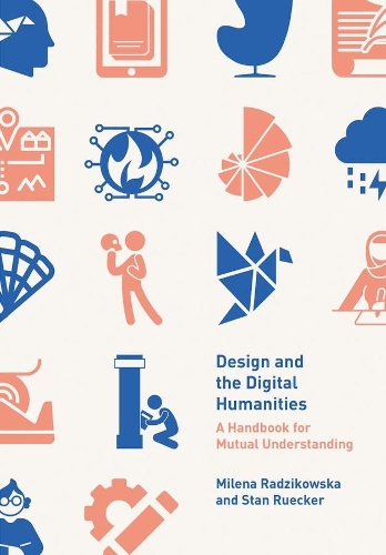 Бумажная книга «Design and the Digital Humanities: A Handbook for Mutual Understanding», авторов Милена Радзиковска, Стэн Рюккер - фото №1