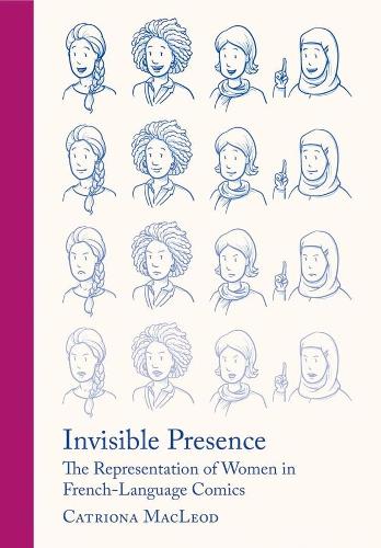 Бумажная книга «Invisible Presence: The Representation of Women in French-Language Comics», автор Катриона Маклеод - фото №1