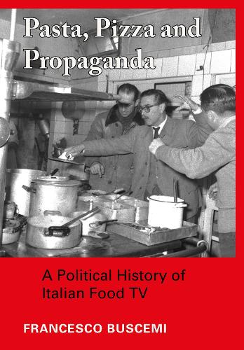Бумажная книга «Pasta, Pizza and Propaganda: A Political History of Italian Food TV», автор Франческо Бушеми - фото №1