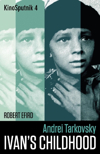 Бумажная книга «Andrei Tarkovsky: 'Ivan's Childhood'», автор Роберт Эфирд - фото №1