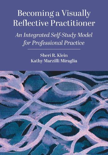 Бумажная книга «Becoming a Visually Reflective Practitioner: An Integrated Self-Study Model for Professional Practice», авторов Кэти Марцилли Мираглиа, Шери Р. Клейн - фото №1