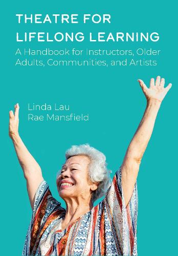 Бумажная книга «Theatre for Lifelong Learning: A Handbook for Instructors, Older Adults, Communities, and Artists», авторов Линда Лау, Рэй Мэнсфилд - фото №1