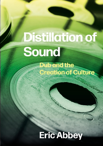 Бумажная книга «Distillation of Sound: Dub and the Creation of Culture», автор Эрик Эбби - фото №1