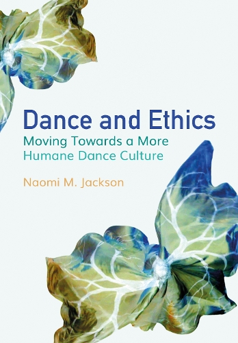 Бумажная книга «Dance and Ethics: Moving Towards a More Humane Dance Culture», автор Наоми М. Джексон - фото №1