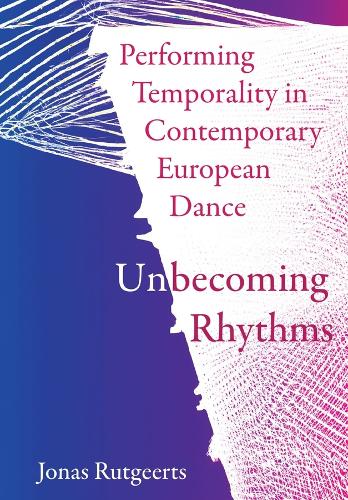 Бумажная книга «Performing Temporality in Contemporary European Dance: Unbecoming Rhythms», автор Йонас Рутгертс - фото №1
