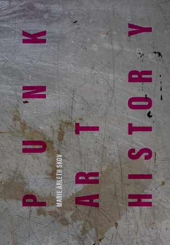 Бумажная книга «Punk Art History: Artworks from the European No Future Generation», автор Мари Арлет Сков - фото №1