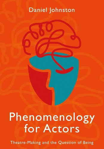 Бумажная книга «Phenomenology for Actors: Theatre-Making and the Question of Being», автор Дэниел Джонстон - фото №1